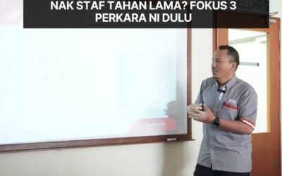 Nak Staf Tahan Lama? Fokus 3 Perkara Ni Dulu